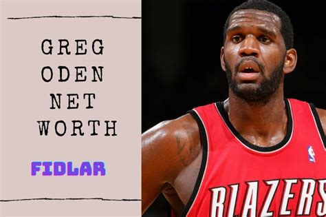 greg oden networth|Former NBA Player, Greg Oden Boasts an Estimated Net Worth。